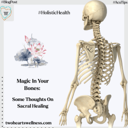Magic In Your Bones: Some Thoughts On Sacral Healing